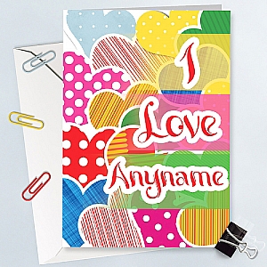 I Love Anyname Colorful Hearts - Personalised Cards